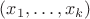 $(x_1,\dots,x_k)$
