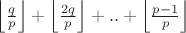 $ \left \lfloor \frac{q}{p} \right \rfloor+\left \lfloor \frac{2q}{p} \right \rfloor+..+\left \lfloor \frac{p-1}{p} \right \rfloor$