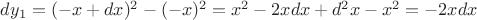 $dy_1=(-x+dx)^2-(-x)^2=x^2-2xdx +d^2x-x^2 =-2xdx$