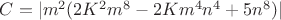 $C=|m^2(2K^2{m^8}-2Km^4{n^4}+5n^8)|$