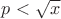 $p<\sqrt{x}}$