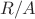 $R/A$