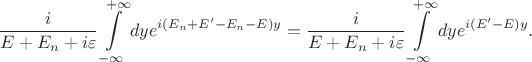 $$\frac{i}{E+E_n+i\varepsilon}\int\limits_{-\infty}^{+\infty}dye^{i(E_n+E'-E_n-E)y}=\frac{i}{E+E_n+i\varepsilon}\int\limits_{-\infty}^{+\infty}dye^{i(E'-E)y}.$$