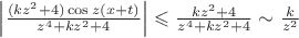 $\left|\frac {(kz^2+4)\cos z(x+t)} {z^4+kz^2+4}\right| \leqslant \frac {kz^2+4} {z^4+kz^2+4}\sim\frac{k}{z^2}$