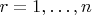 $r=1,\ldots, n$