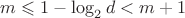 $m \leqslant 1-\log_2 d < m+1$