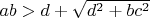 $ab>d+\sqrt{d^2+bc^2}$