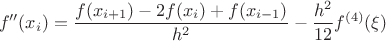 $$ f''(x_i)={f(x_{i+1})-2f(x_i)+f(x_{i-1})\over h^2}-{h^2\over12}f^{(4)}(\xi) $$