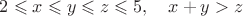 $2\leqslant x\leqslant y\leqslant z\leqslant 5,\quad x+y>z$