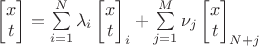 $\begin{bmatrix}x \\ t \end{bmatrix} = \sum\limits_{i=1}^{N} \lambda_i \begin{bmatrix}x \\ t \end{bmatrix}_i + \sum\limits_{j=1}^{M} \nu_j \begin{bmatrix}x \\ t \end{bmatrix}_{N+j}$