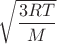 $\sqrt{\dfrac{3RT}{M}}$