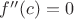 $f''(c)=0$