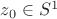 $z_0 \in S^1$
