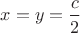$x=y=\dfrac{c}{2}$