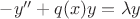 $-y''+q(x)y=\lambda y$