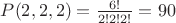 $P(2, 2, 2) = \frac{6!}{2!2!2!} = 90$ $P(2, 2, 2) = \frac{6!}{2!2!2!} = 90$