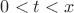 $0<t<x$