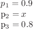 $p_1=0.9

p_2=x

p_3=0.8$