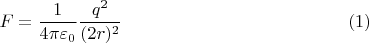 $$F=\dfrac{1}{4\pi\varepsilon_0}\dfrac{q^2}{(2r)^2}\eqno(1)$$