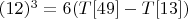 $(12)^3=6(T[49]-T[13])$