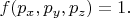 $f(p_x,p_y,p_z)=1.$