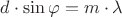 $ d\cdot\sin\varphi= m\cdot\lambda $