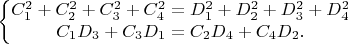$$\left\{\begin{matrix}
C_1^2+C_2^2+C_3^2+C_4^2=D_1^2+D_2^2+D_3^2+D_4^2\\ 
C_1D_3+C_3D_1=C_2D_4+C_4D_2.
\end{matrix}\right.$$
