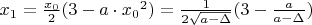 $x_1=\frac{x_0}{2} (3-a\cdot{x_0}^2)=\frac{1}{2\sqrt{a-\Delta}} (3-\frac{a}{a-\Delta})$