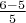 $\frac{6-5}{5}$