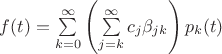 $f(t)=\sum\limits_{k=0}^{\infty}\left(\sum\limits_{j=k}^{\infty}c_j\beta_{jk}\right)p_k(t)$