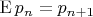 $\operatorname{E}p_n=p_{n+1}$