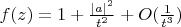 $f(z)=1+\frac {|a|^2}{t^2}+O(\frac 1{t^3})$