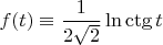 $f(t)\equiv\dfrac1{2\sqrt2}\ln\ctg{t}$
