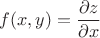 $f(x, y)=\dfrac {\partial z}{\partial x}$