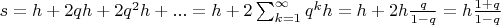 $s=h+2qh+2q^2h+...=h+2\sum_{k=1}^{\infty}q^k h=h+2h\frac{q}{1-q}=h\frac{1+q}{1-q}$