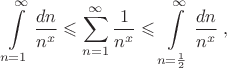 $$ \int\limits_{n=1}^{\infty}{dn\over n^x} \leqslant \sum_{n=1}^{\infty}{1\over n^x} \leqslant \int\limits_{n={1\over2}}^{\infty}{dn\over n^x} \;, $$