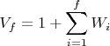 $$ V_f=1+\sum_{i=1}^f{W_i}  $$