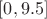 $[0, 9.5]$