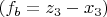 $(f_b=z_3-x_3)$