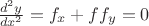 $\frac{d^2y}{dx^2}=f_x+ff_y=0$