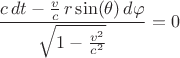 $$\frac{c \, dt - \frac{v}{c} \, r \sin(\theta) \, d\varphi }{\sqrt{1-\frac{v^2}{c^2}}} = 0$$