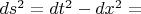 $ds^2 = dt^2 - dx^2 =$