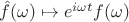 $\hat{f}(\omega)\mapsto e^{i\omega t}f(\omega)$