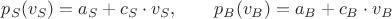 $p_S(v_S) = a_S+c_S\cdot v_S,\qquad p_B(v_B)=a_B+c_B\cdot v_B$