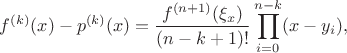 $$f^{(k)}(x) - p^{(k)}(x) = \frac {f^{(n + 1)}(\xi_x)}{(n - k + 1)!}\prod_{i = 0}^{n - k}(x - y_i), $$