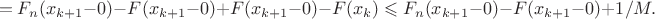 $$= F_n(x_{k+1}-0) - F(x_{k+1}-0) + F(x_{k+1}-0)- F(x_k) \leqslant F_n(x_{k+1}-0) - F(x_{k+1}-0) + 1/M.$$