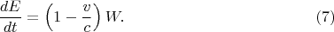 $$\frac{dE}{dt}=\left(1-\frac vc\right)W.\eqno(7)$$