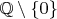 $\mathbb{Q}\setminus \{0\}$