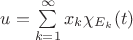 $u = \sum\limits_{k=1}^\infty x_k\chi_{E_k}(t)$