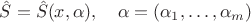 $\hat S=\hat S(x,\alpha),\quad \alpha=(\alpha_1,\ldots,\alpha_m)$